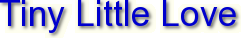 Tiny Little Love